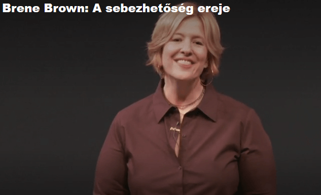 Bene Brown - a sebezhetőség ereje